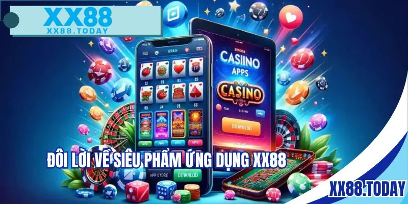 Đôi lời về siêu phẩm ứng dụng XX88