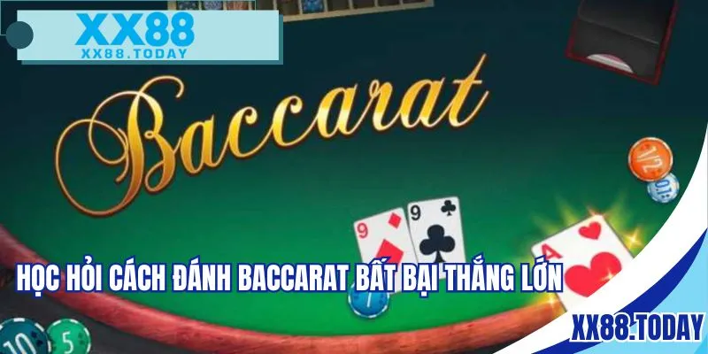 Học hỏi cách đánh Baccarat bất bại thắng lớn