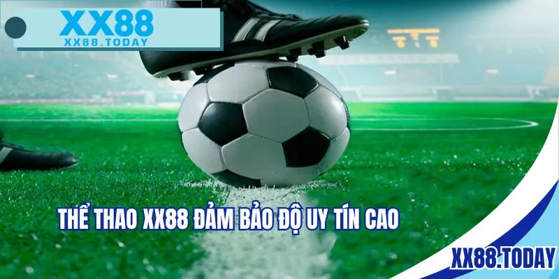 Thể thao XX88 đảm bảo độ uy tín cao