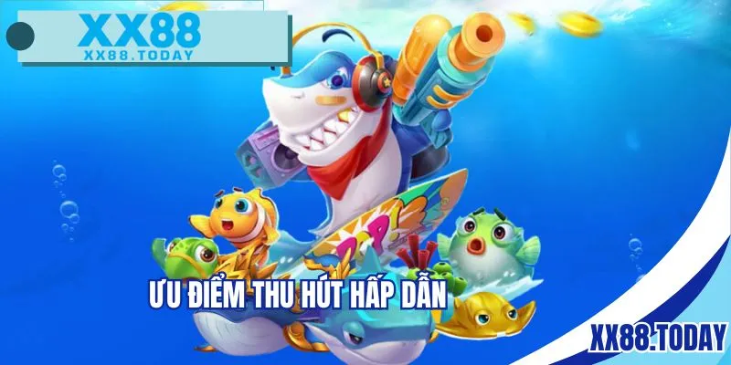 Ưu điểm thu hút hấp dẫn